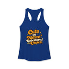 Too Cute Too Care/Ideal Racerback Tank