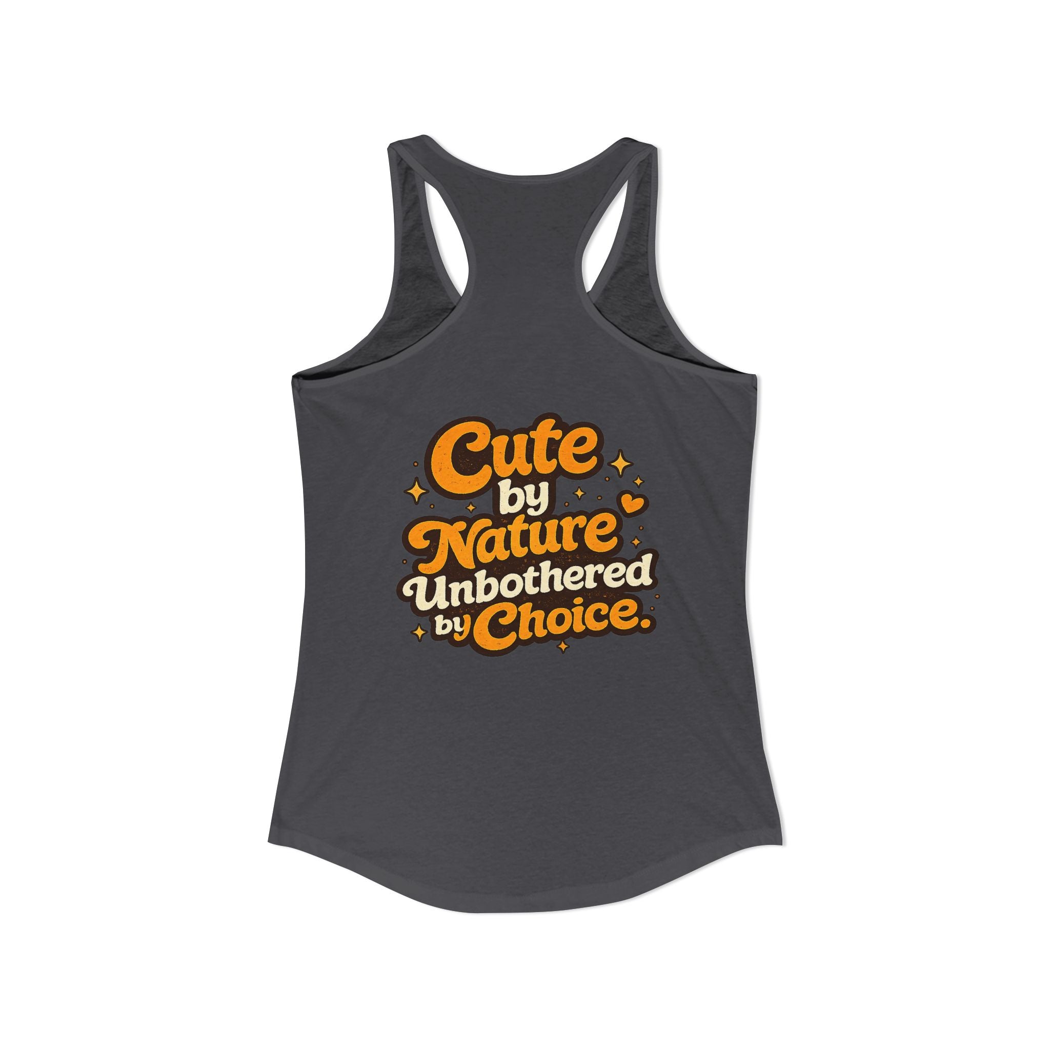 Too Cute Too Care/Ideal Racerback Tank