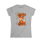 Too Cute To Care/Softstyle Tee