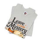 Leave A Little Mystery/Jersey Short Sleeve Tee