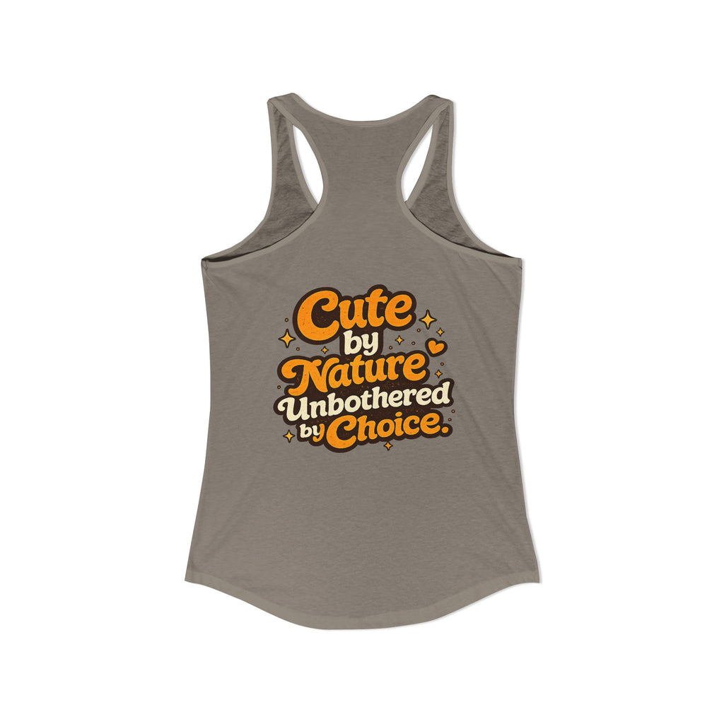 Too Cute Too Care/Ideal Racerback Tank