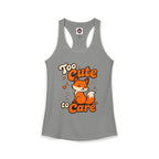 Too Cute Too Care/Ideal Racerback Tank
