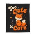 Too Cute To Care/Velveteen Plush Blanket
