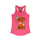 Too Cute Too Care/Ideal Racerback Tank