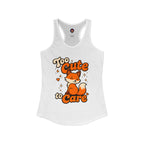 Too Cute Too Care/Ideal Racerback Tank